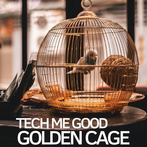 Tech Me Good - Golden Cage [RLS00091179]